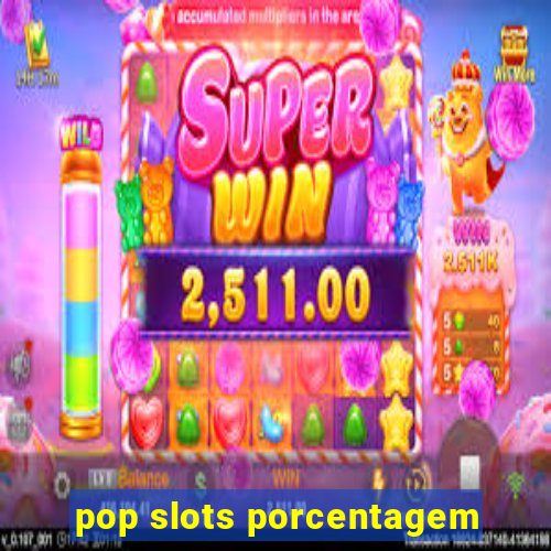 pop slots porcentagem